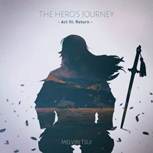 Melvin Tsui - The Hero’s Journey Act 3 Return - Album